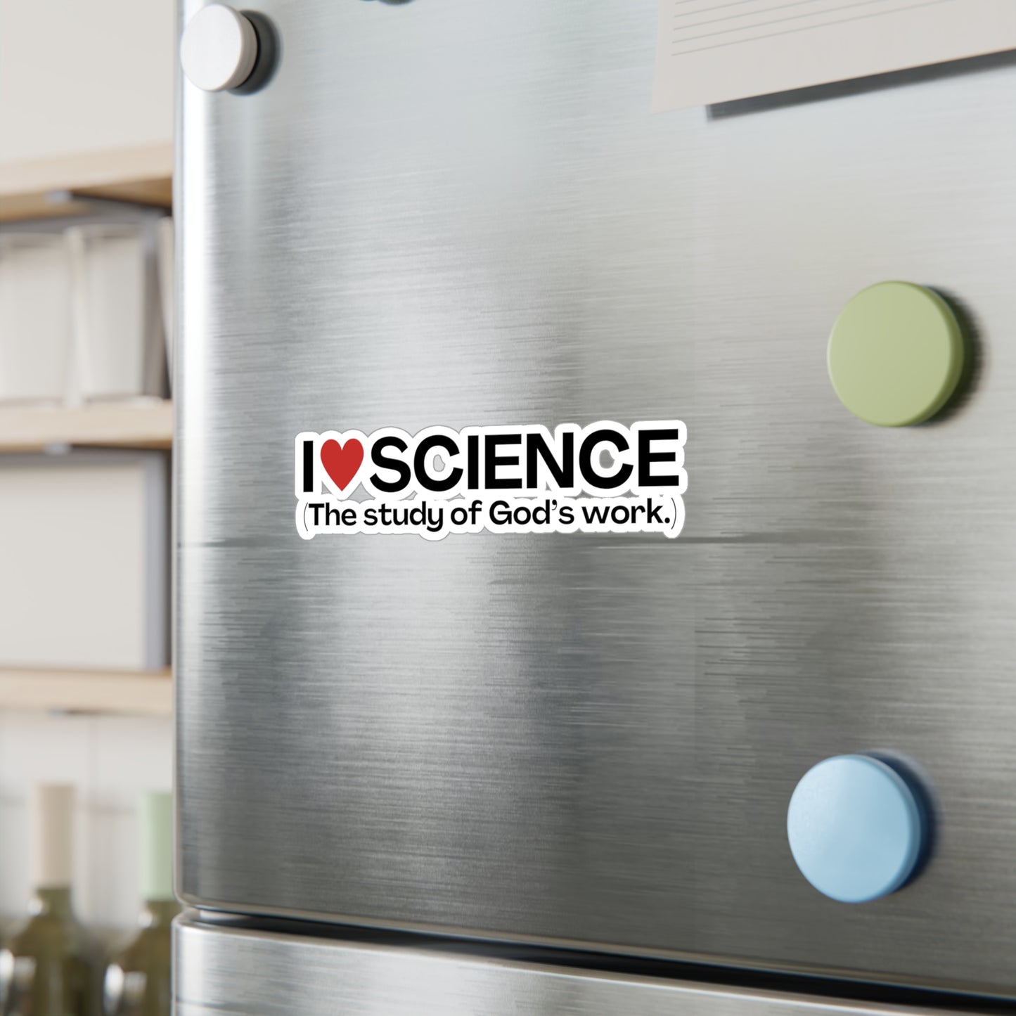 I Love Science (The study of God's work.) | Kiss-Cut Vinyl Decal