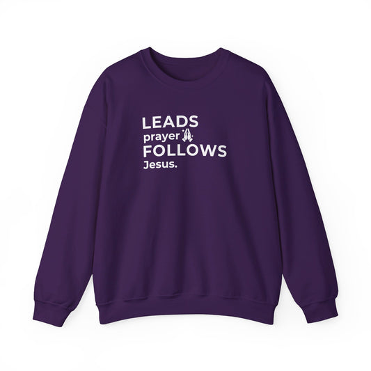 Leads Prayer Follows Jesus | Sweatshirt