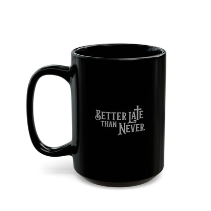 Better Late Than Never | Large Ceramic Mug