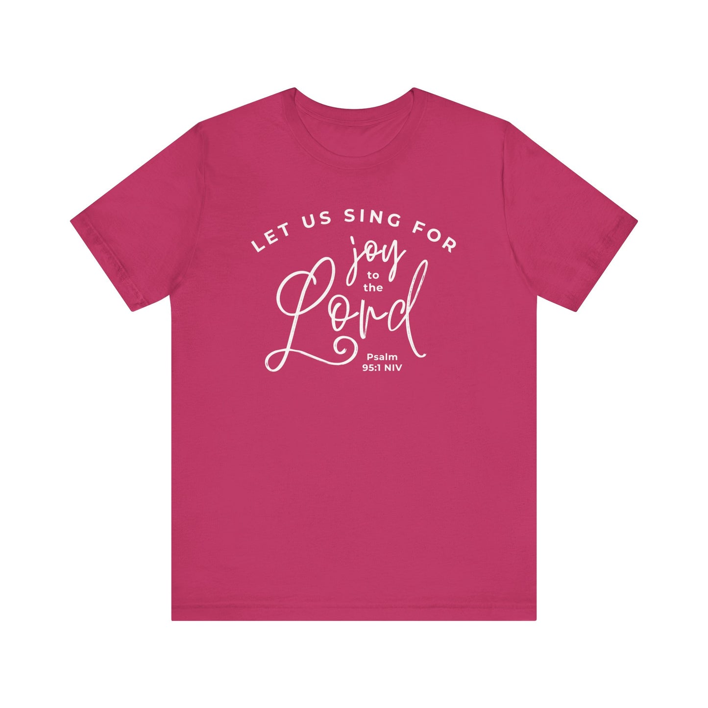 Let Us Sing for Joy to the Lord | T-Shirt