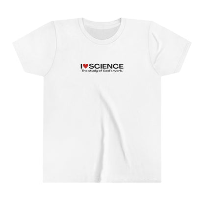 I Love Science (The study of God's work.) | Youth T-Shirt