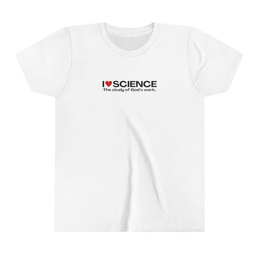 I Love Science (The study of God's work.) | Youth T-Shirt