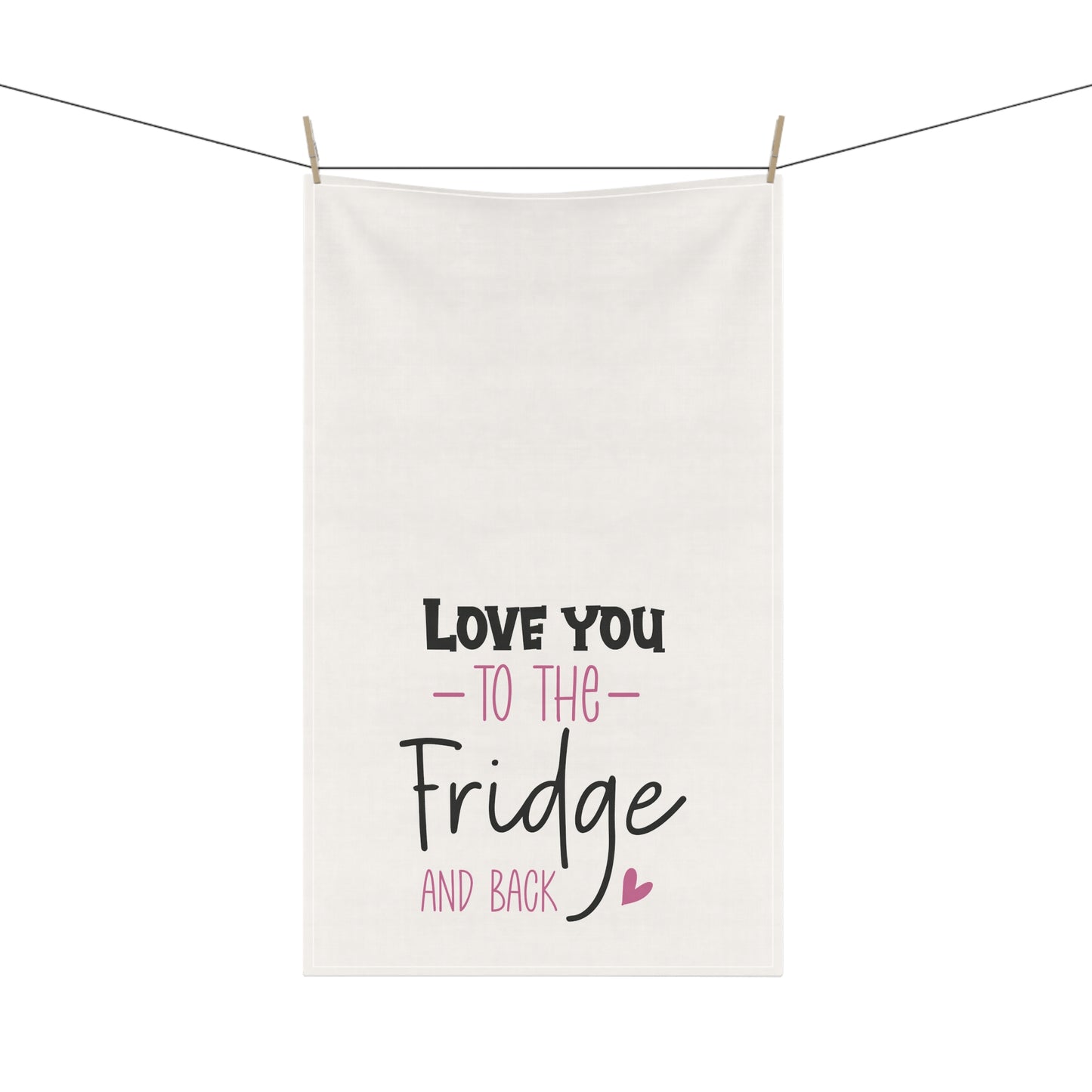 Love You to the Fridge | Kitchen Towel