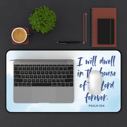 I Will Dwell in the House of the Lord Forever | Desk Mat