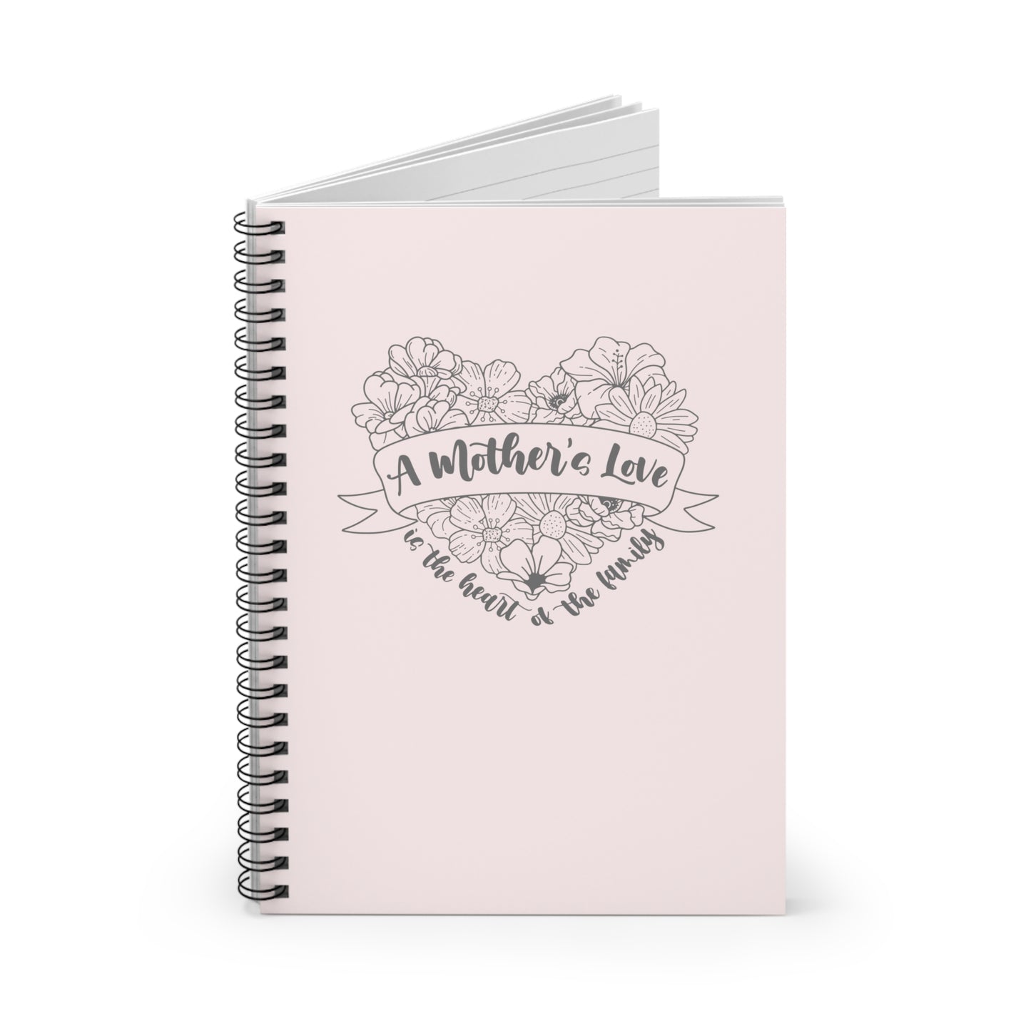 A Mother's Love is the Heart of the Family | Spiral Notebook Journal