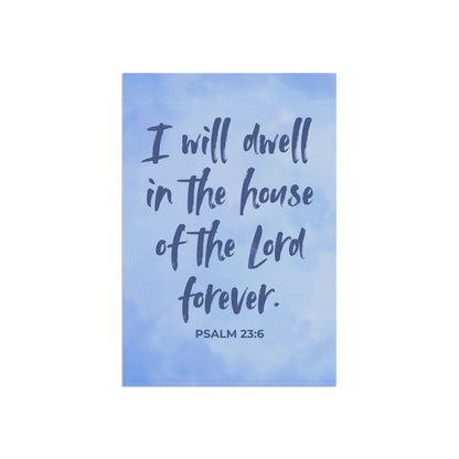 I Will Dwell in the House of the Lord Forever | Garden Flag