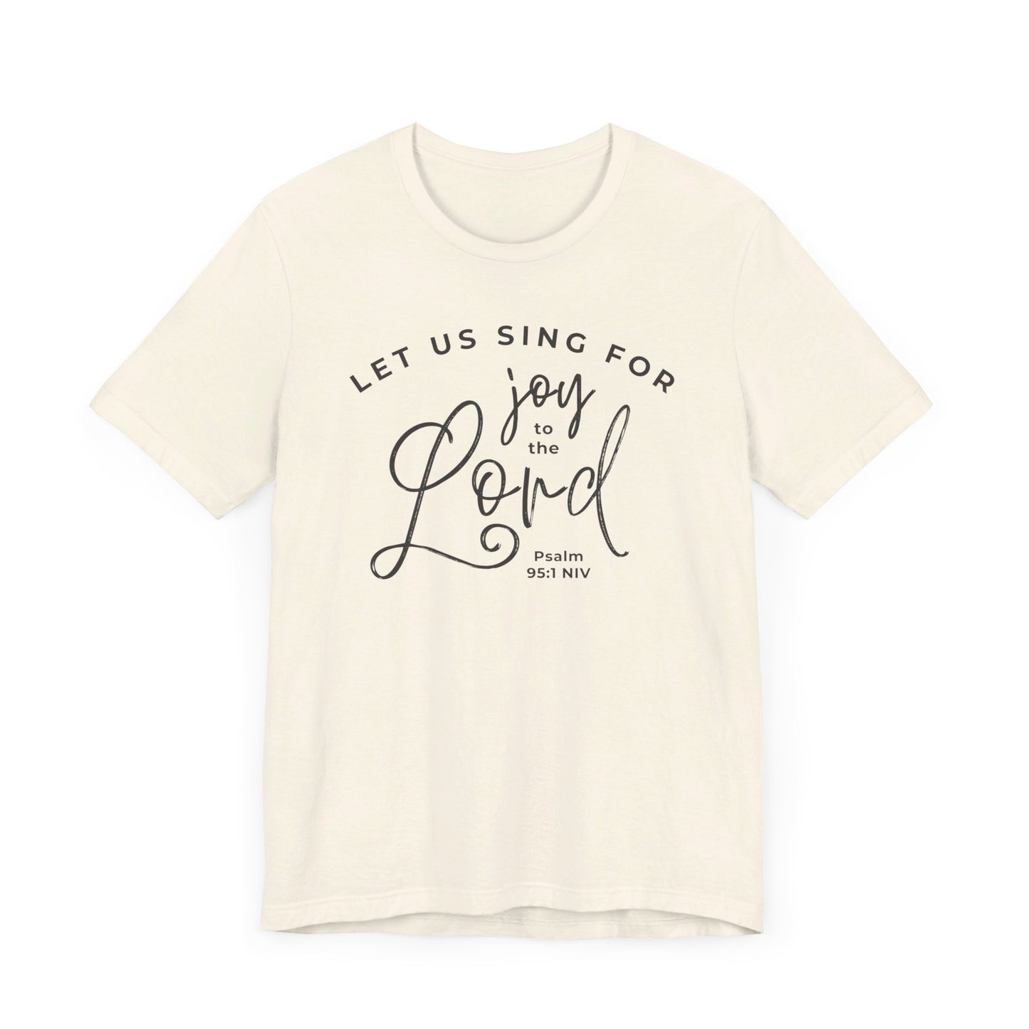 Let Us Sing for Joy to the Lord | T-Shirt