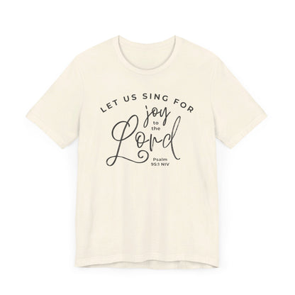 Let Us Sing for Joy to the Lord | T-Shirt