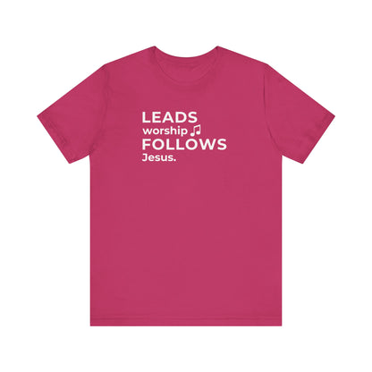 Leads Worship Follows Jesus | T-Shirt