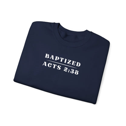 Baptized - Acts 2:38 | Sweatshirt