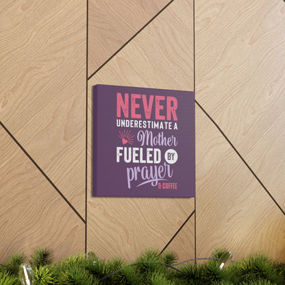 Never Underestimate a Mother | Small or Large Canvas