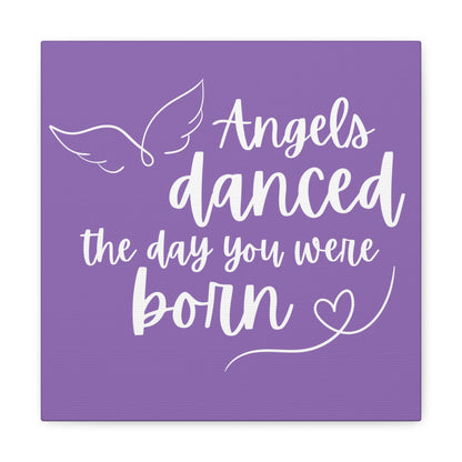 Angels Danced the Day You Were Born | Small or Large Canvas (Purple)