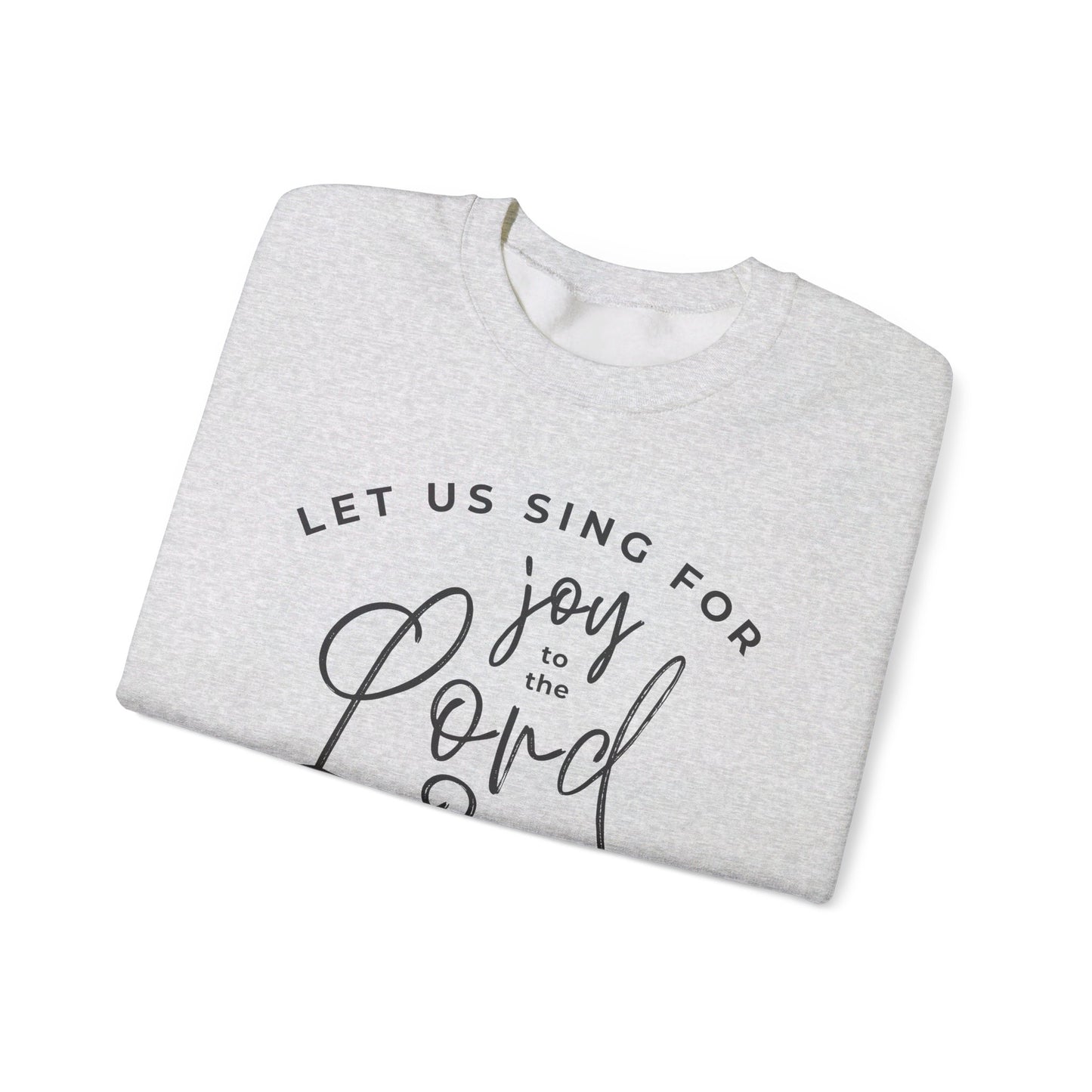 Let Us Sing for Joy to the Lord | Sweatshirt