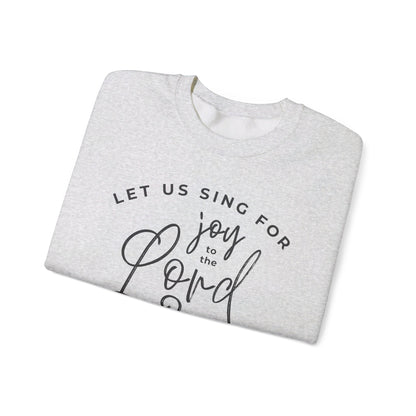 Let Us Sing for Joy to the Lord | Sweatshirt