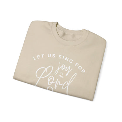 Let Us Sing for Joy to the Lord | Sweatshirt