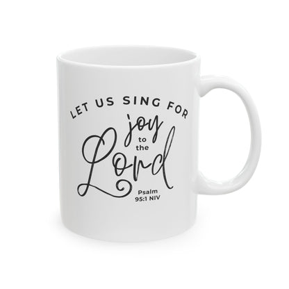 Let Us Sing for Joy to the Lord | Ceramic Mug