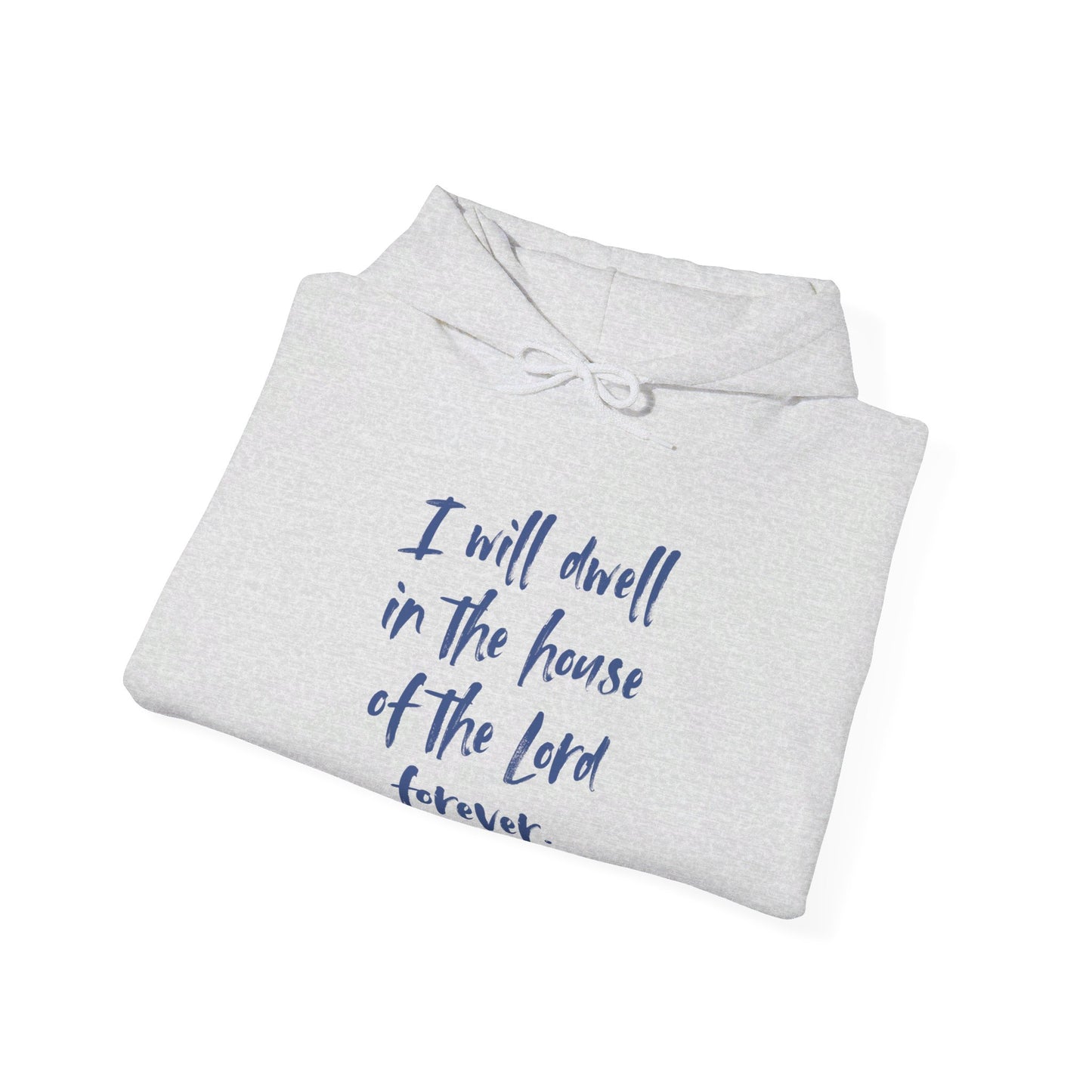 I Will Dwell in the House of the Lord Forever | Hoodie