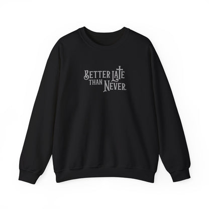 Better Late Than Never | Sweatshirt