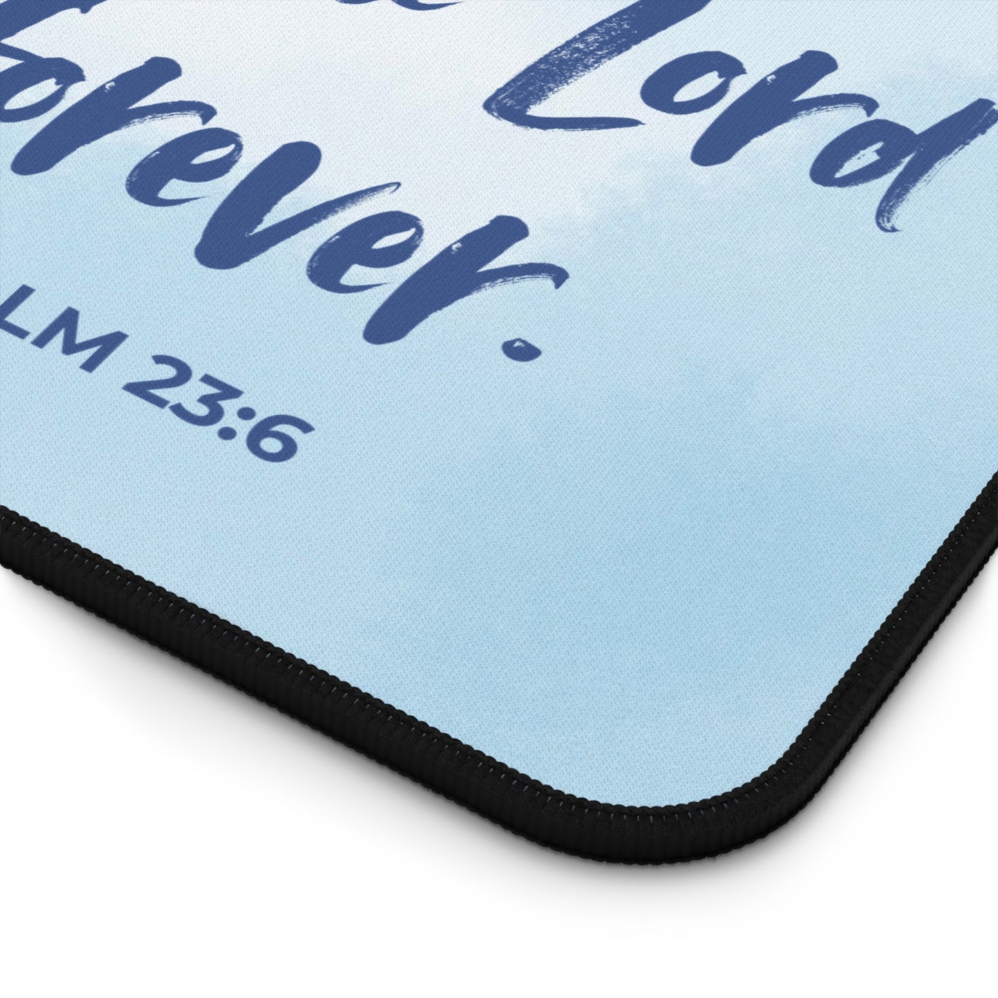 I Will Dwell in the House of the Lord Forever | Desk Mat