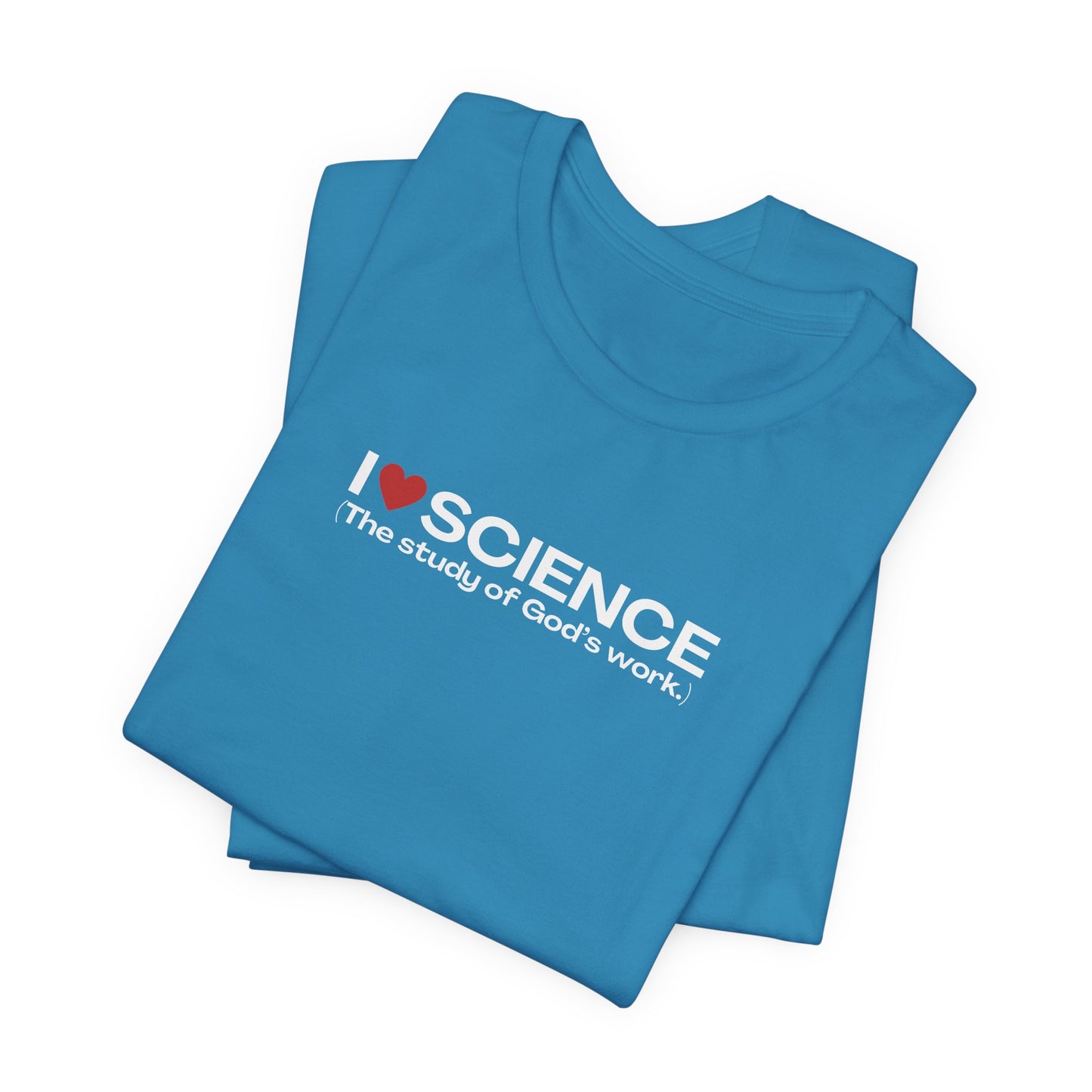 I Love Science (The Study of God's Work) | T-Shirt