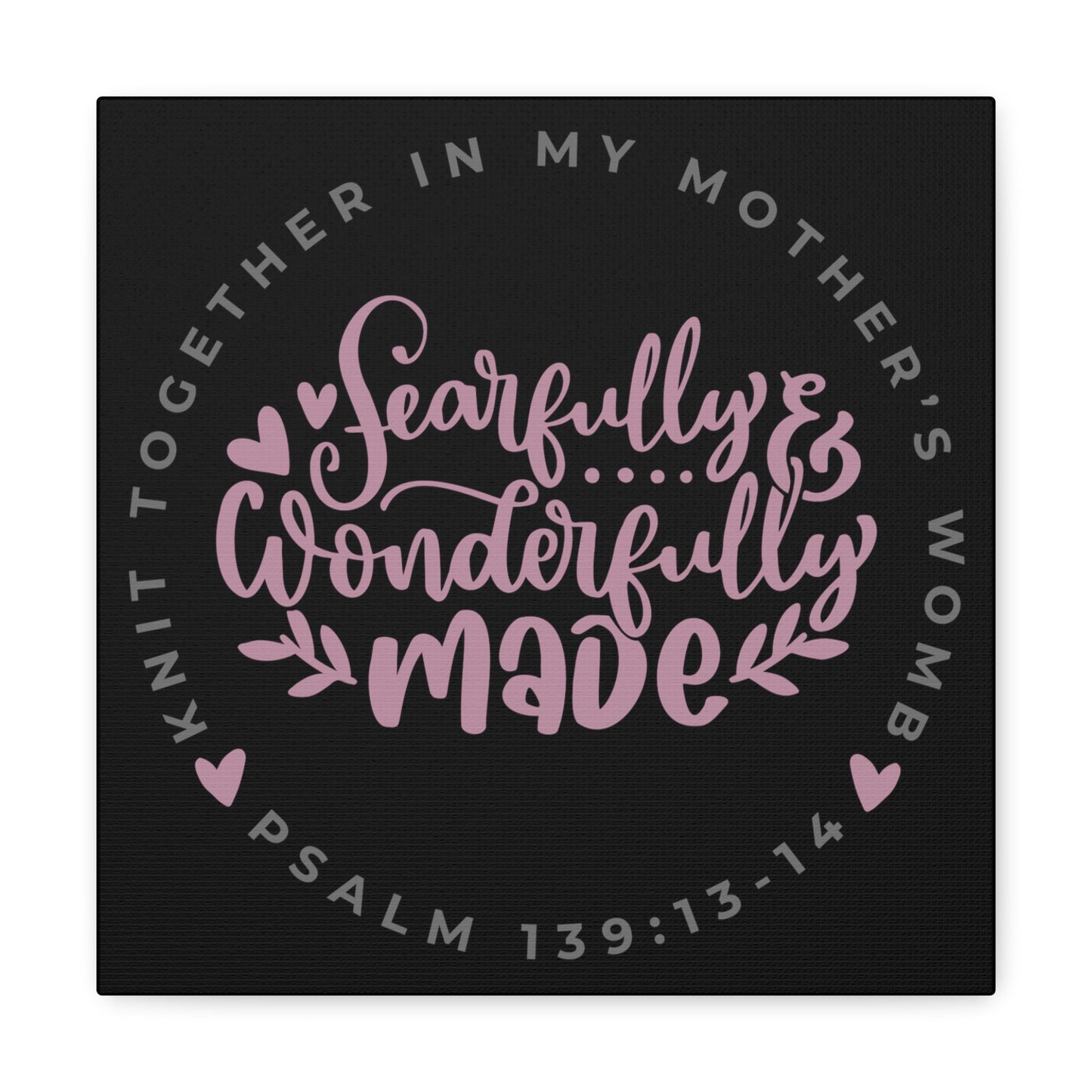 Knit Together - Fearfully and Wonderfully Made | Small or Large Canvas (Rose Letters on Black)