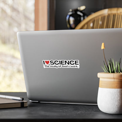 I Love Science (The study of God's work.) | Kiss-Cut Vinyl Decal