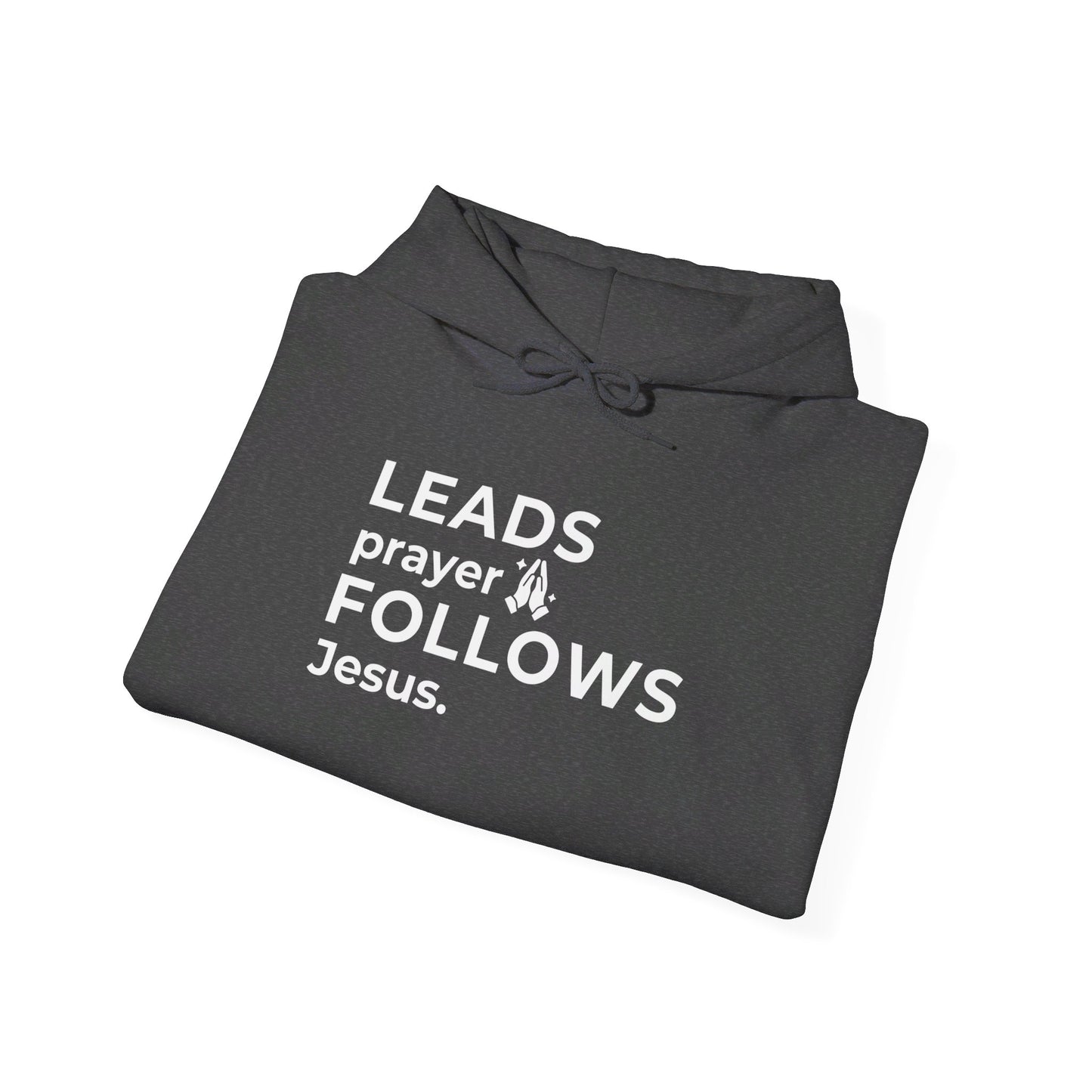 Leads Prayer Follows Jesus | Hoodie