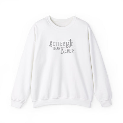 Better Late Than Never | Sweatshirt