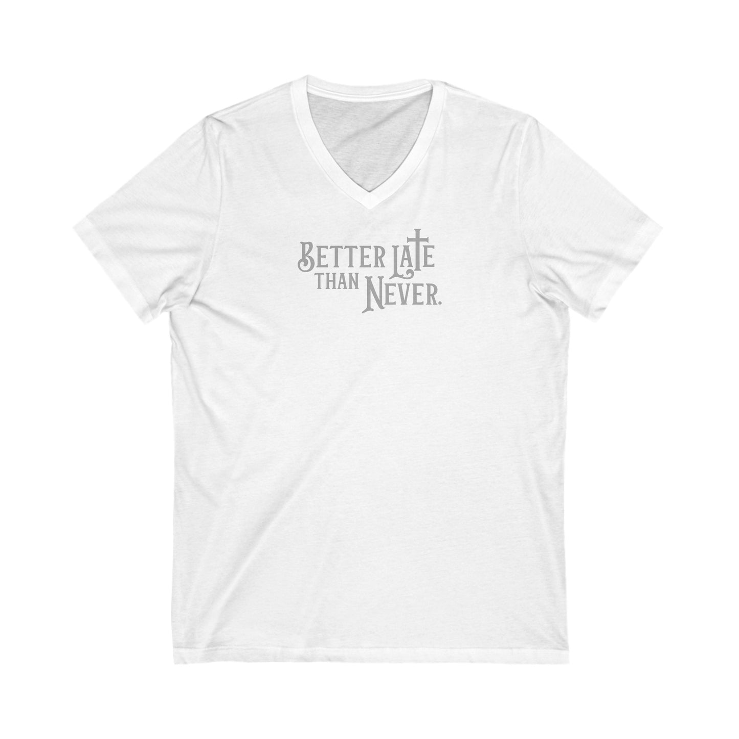 Better Late Than Never | V-Neck T-Shirt