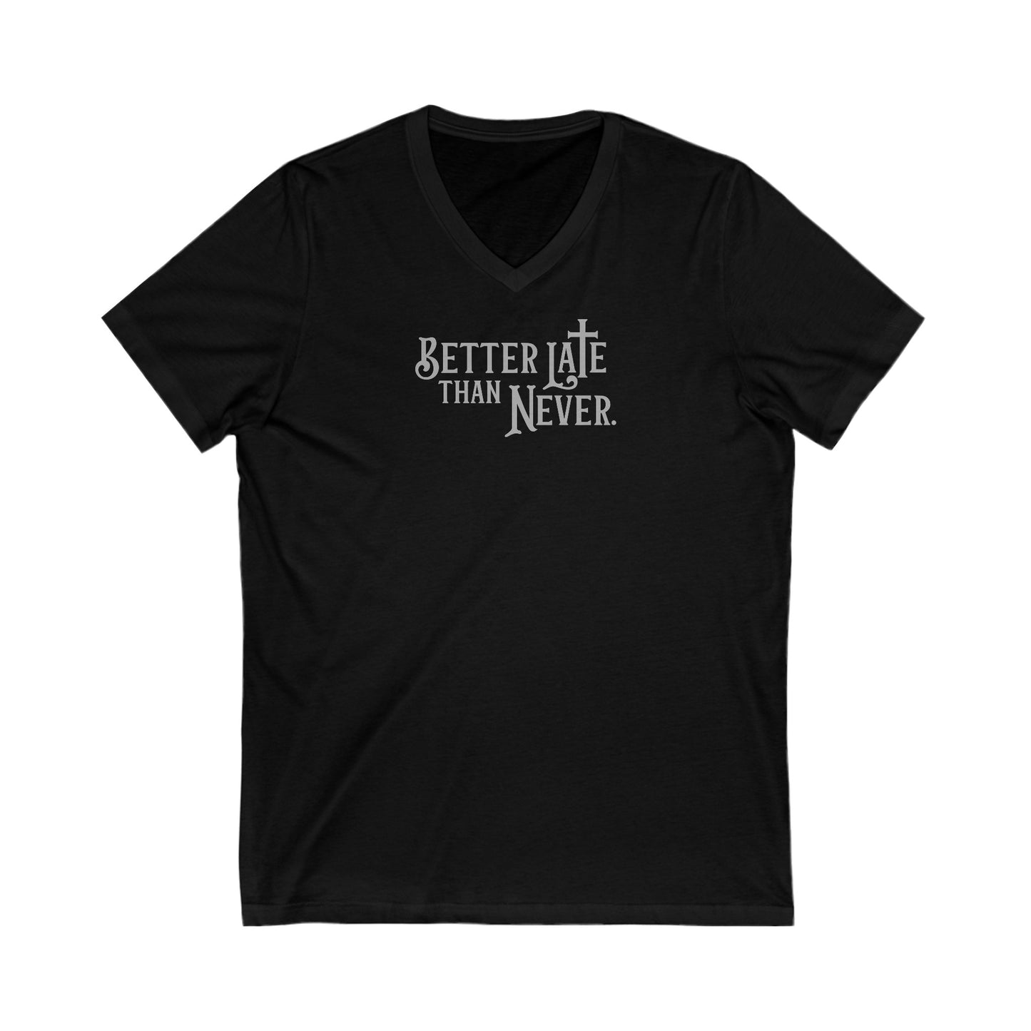 Better Late Than Never | V-Neck T-Shirt