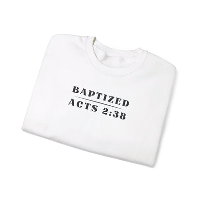 Baptized - Acts 2:38 | Sweatshirt