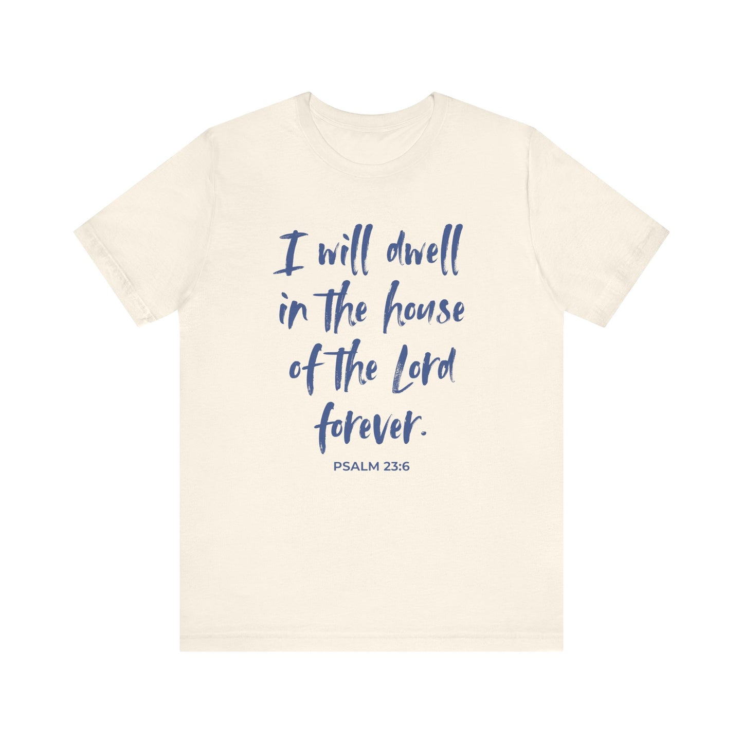 I Will Dwell in the House of the Lord Forever | T-Shirt