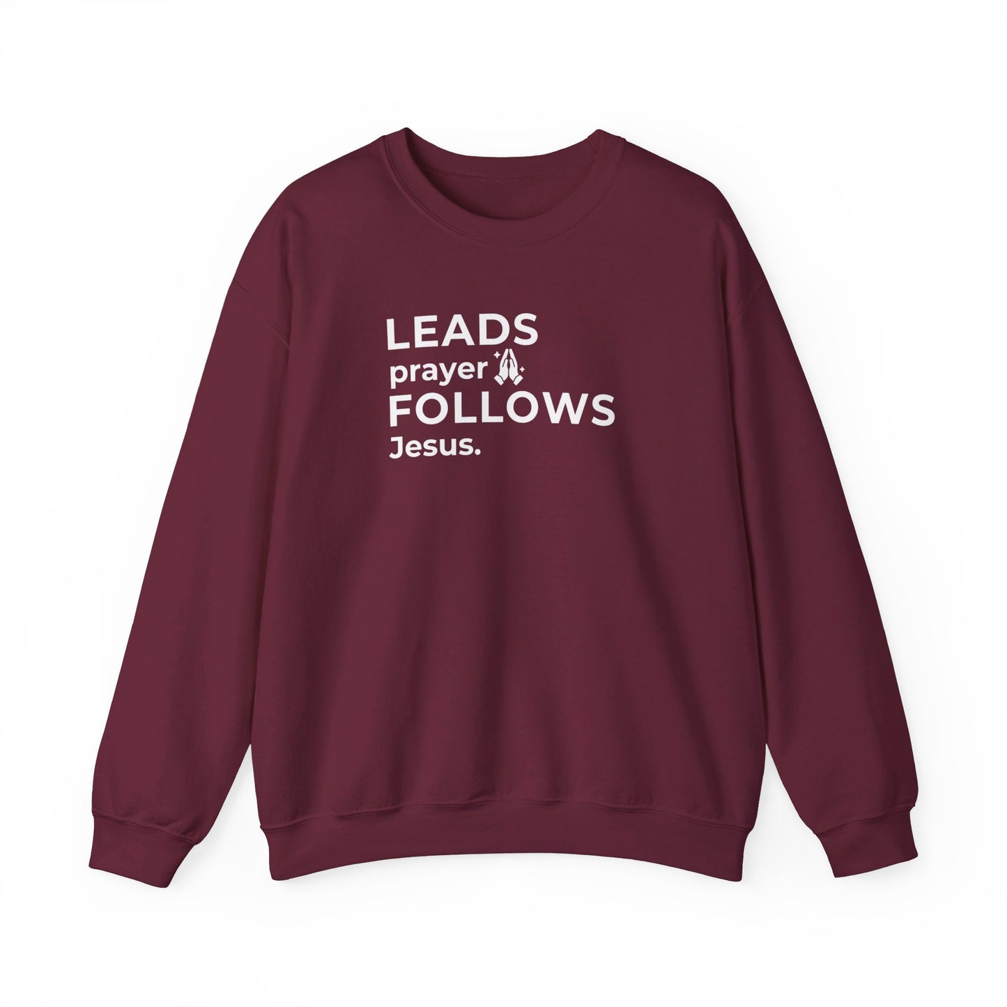 Leads Prayer Follows Jesus | Sweatshirt