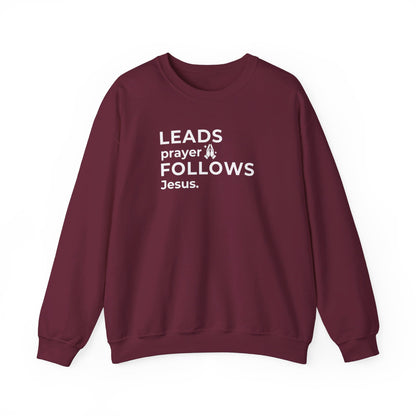 Leads Prayer Follows Jesus | Sweatshirt