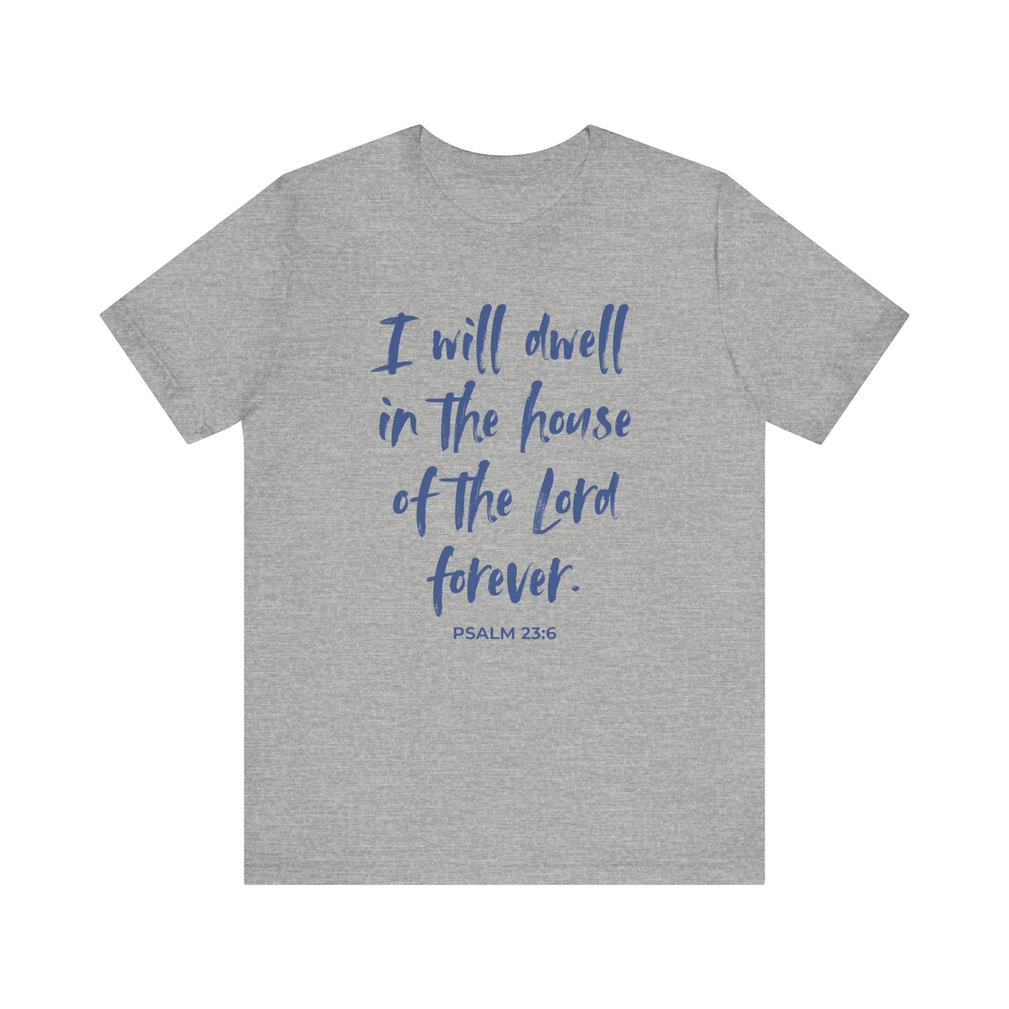 I Will Dwell in the House of the Lord Forever | T-Shirt