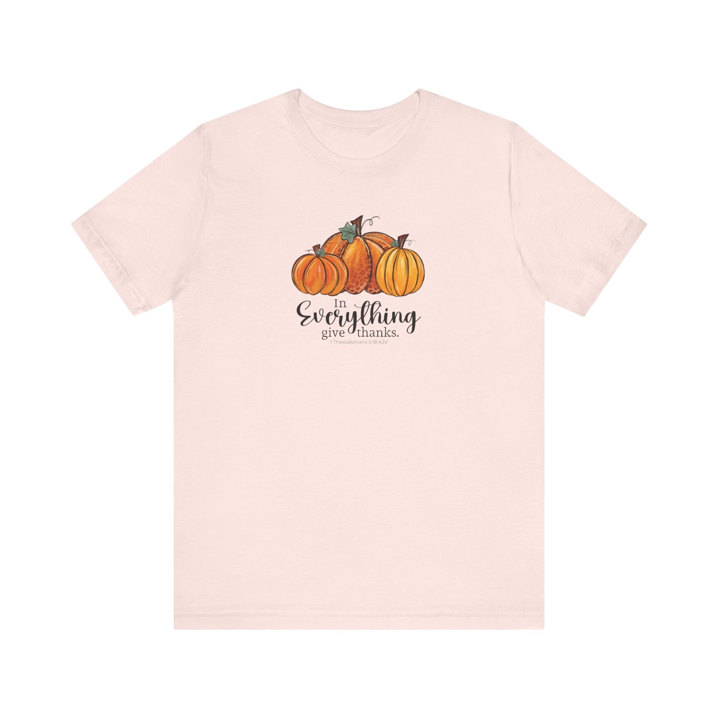 In Everything Give Thanks | T-Shirt