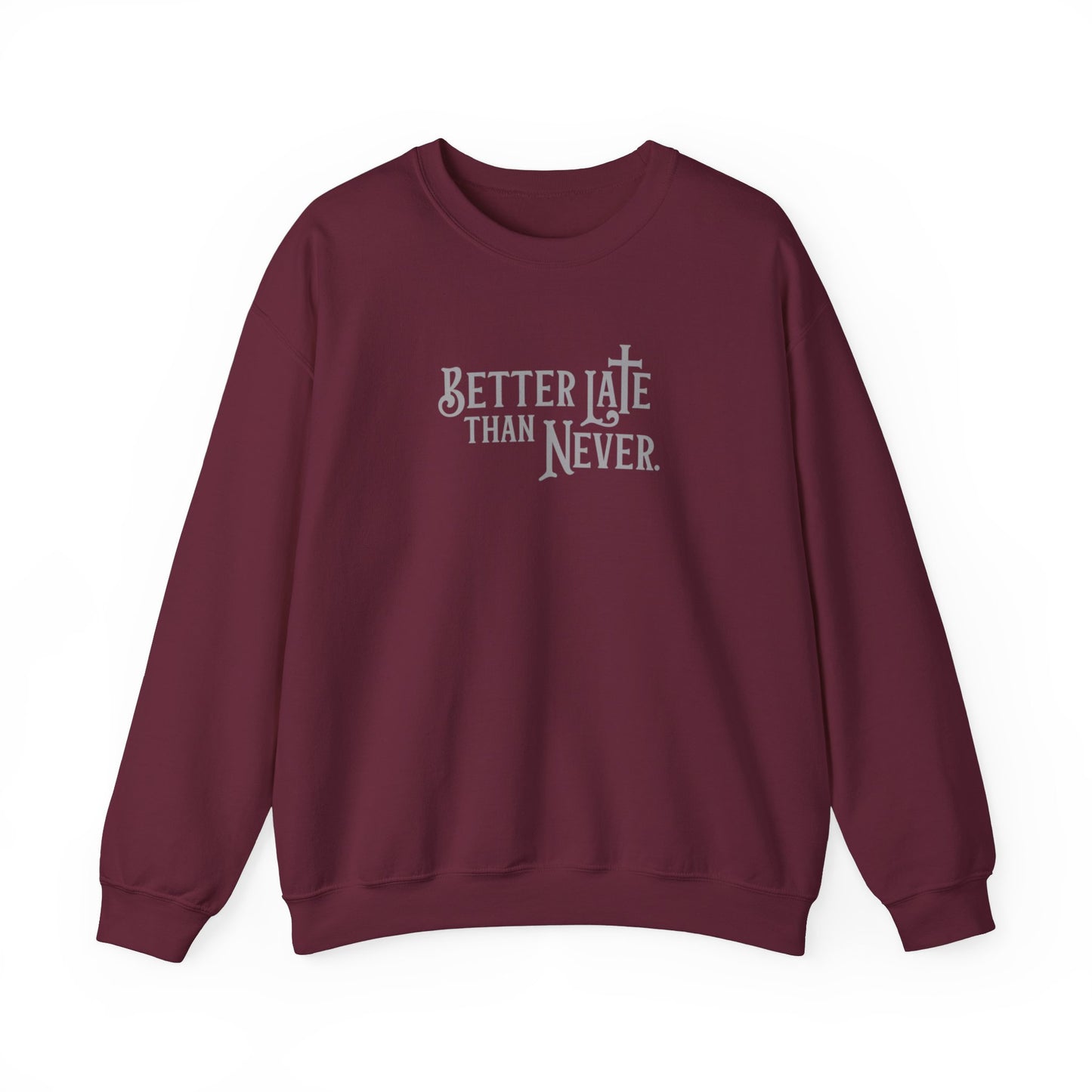 Better Late Than Never | Sweatshirt