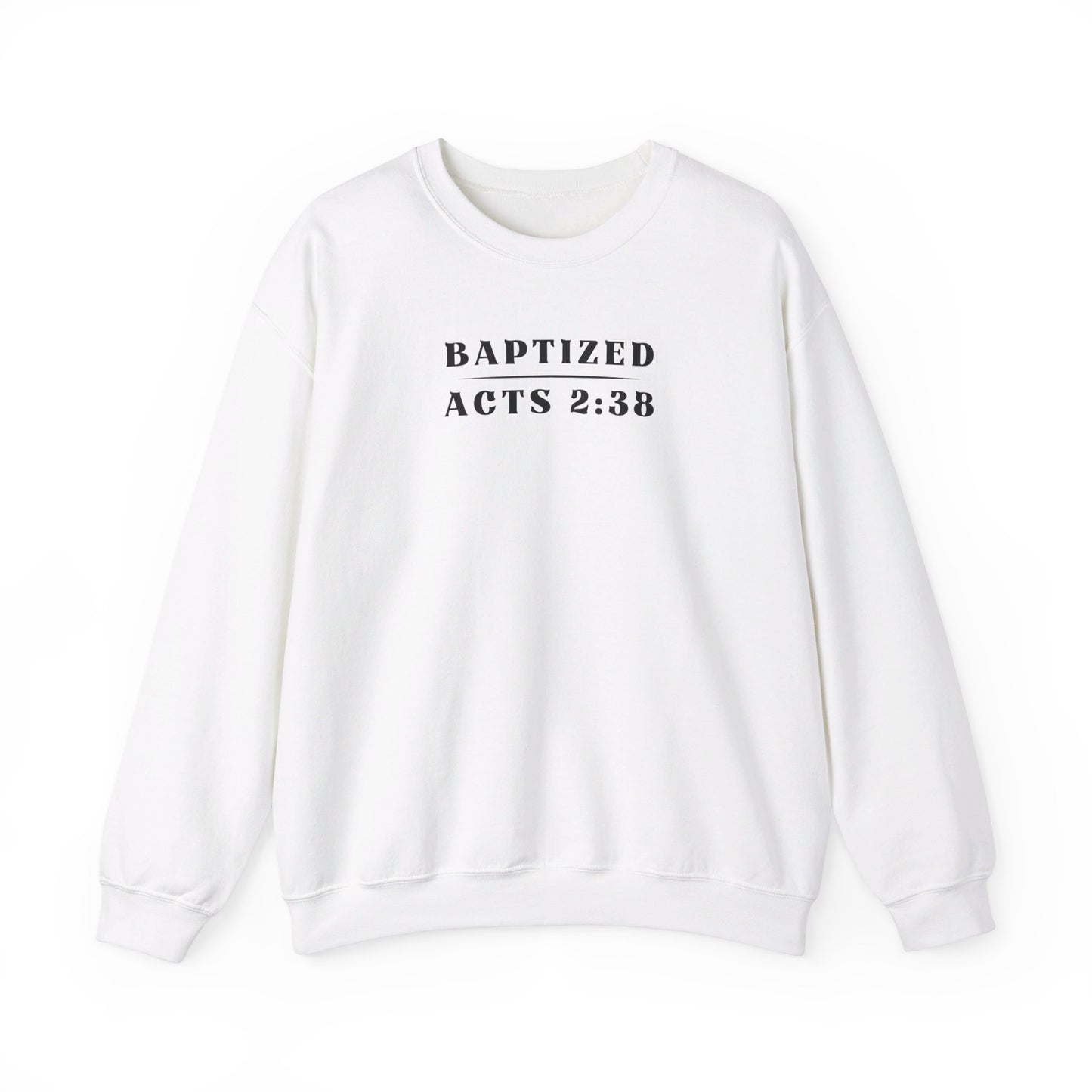 Baptized - Acts 2:38 | Sweatshirt