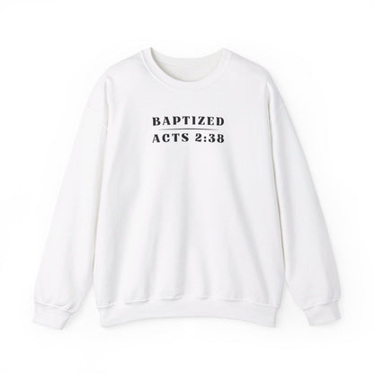 Baptized - Acts 2:38 | Sweatshirt