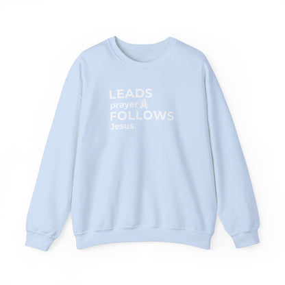 Leads Prayer Follows Jesus | Sweatshirt