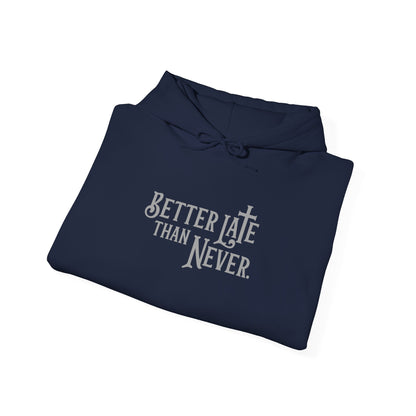 Better Late Than Never | Hoodie