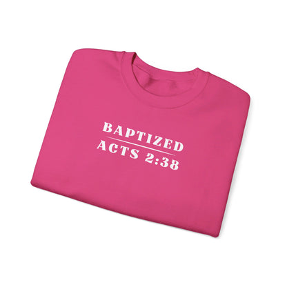 Baptized - Acts 2:38 | Sweatshirt