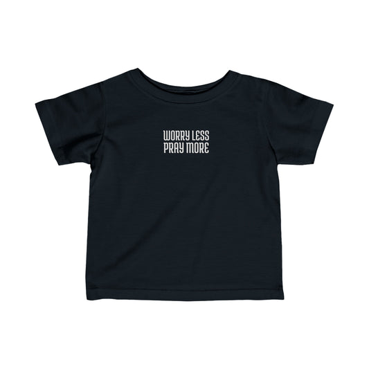 Worry Less Pray More | Baby/Toddler T-Shirt