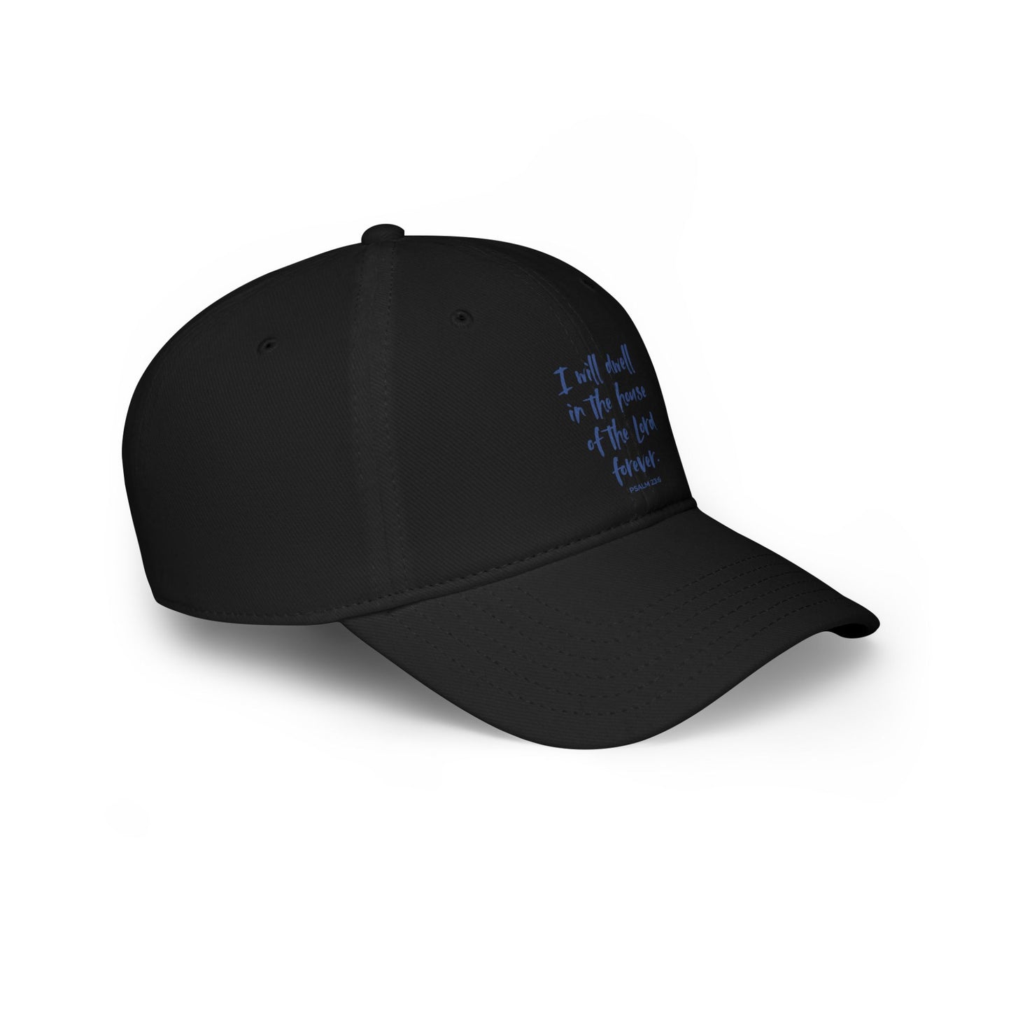 I Will Dwell in the House of the Lord Forever | Baseball Cap