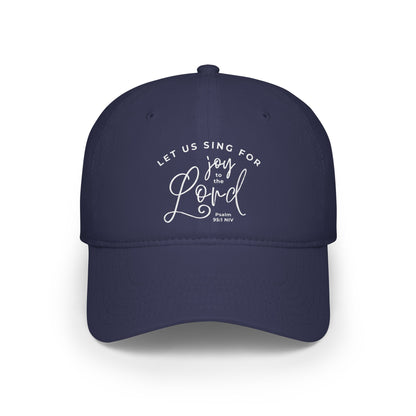 Let Us Sing for Joy to the Lord | Baseball Cap