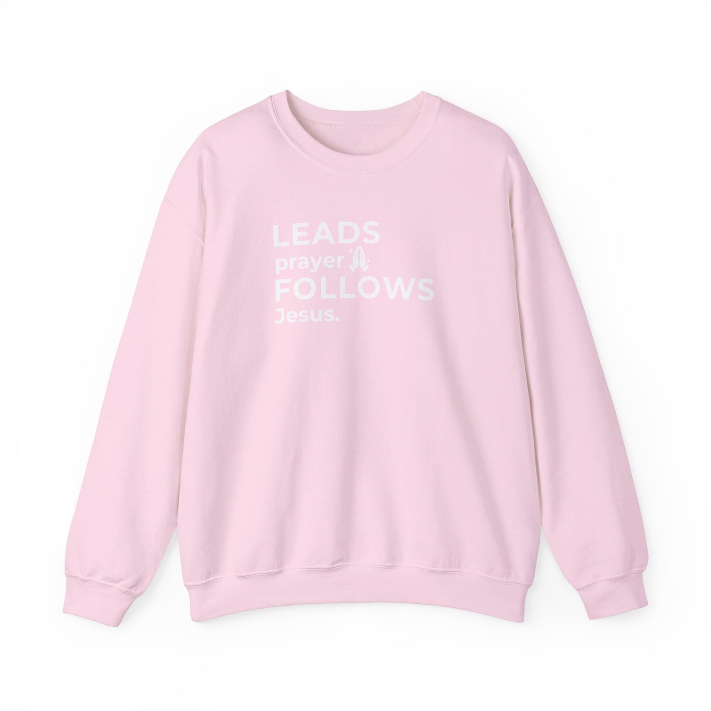 Leads Prayer Follows Jesus | Sweatshirt