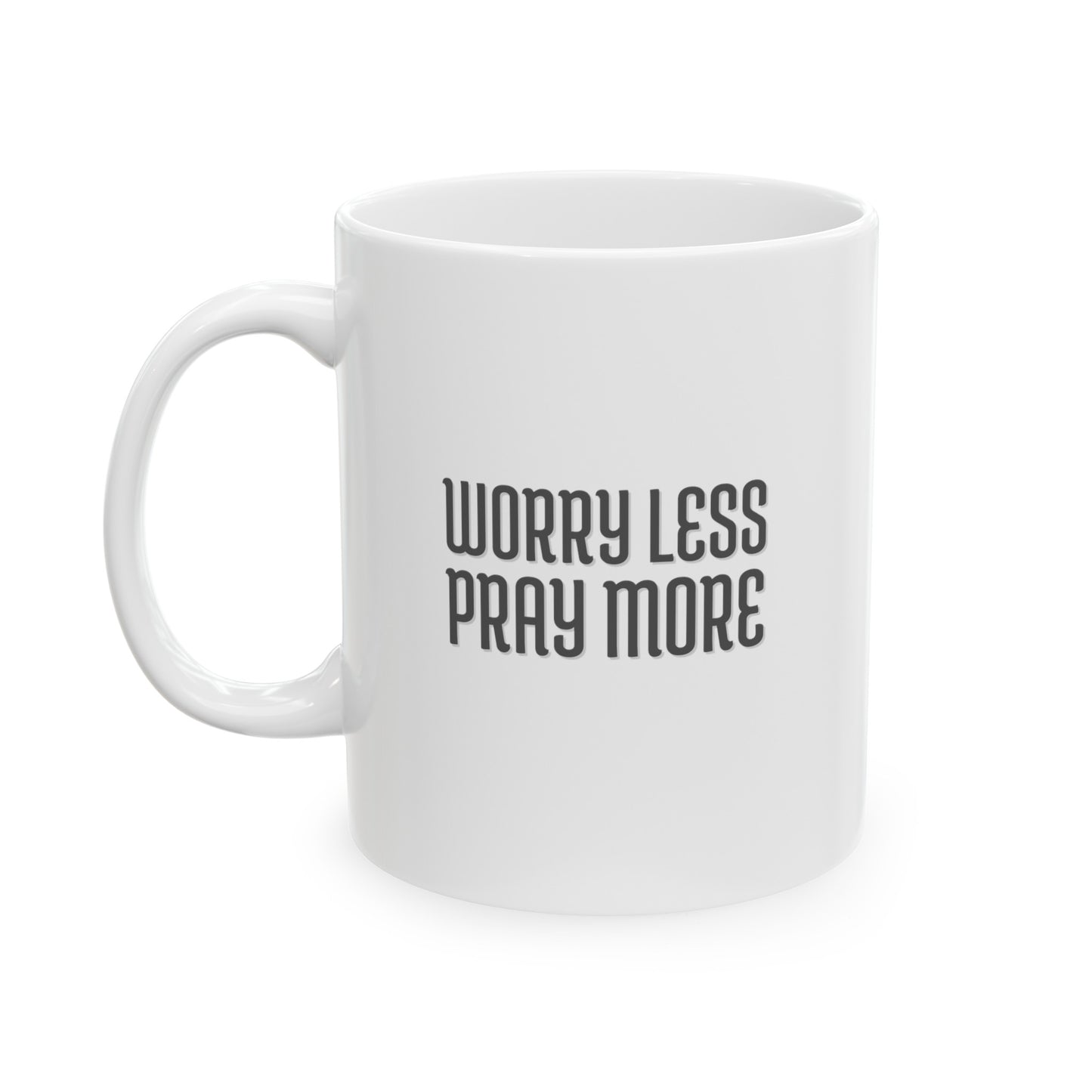 Worry Less Pray More | Ceramic Mug