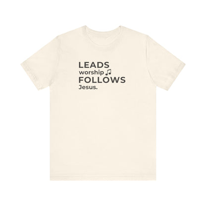 Leads Worship Follows Jesus | T-Shirt