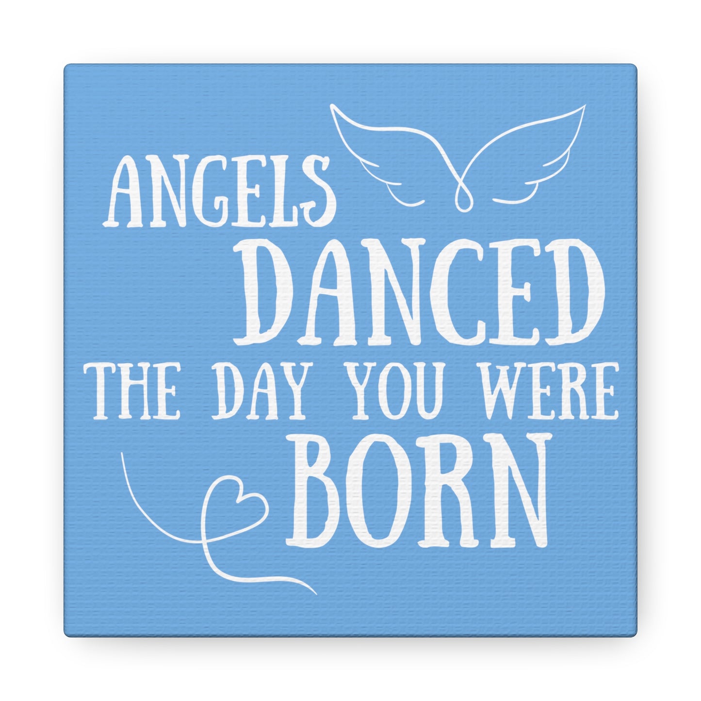 Angels Danced the Day You Were Born | Small or Large Canvas (Blue)