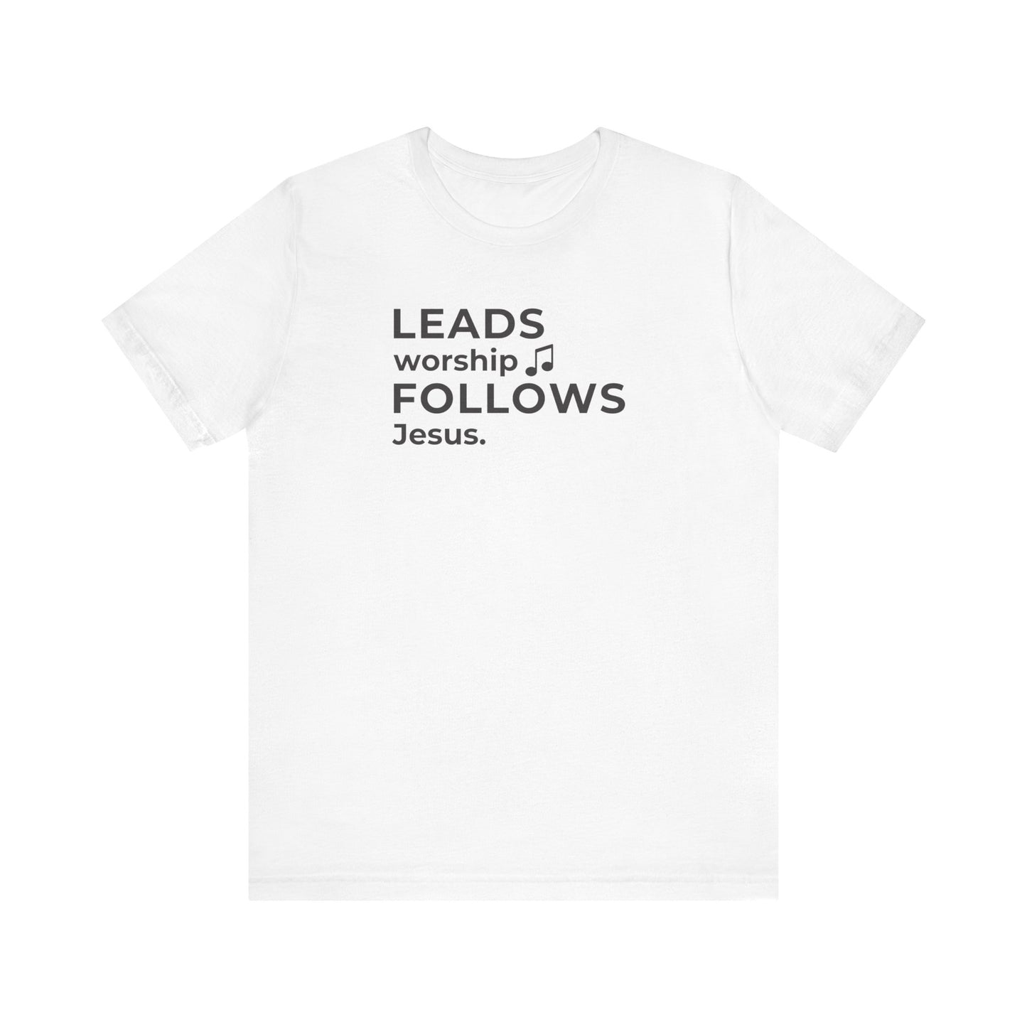 Leads Worship Follows Jesus | T-Shirt